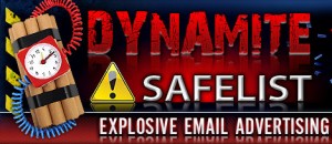 Dynamite Safelist - Explosive e-mail advertising.